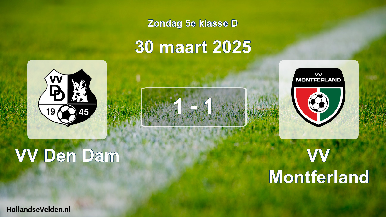 Total number of matches played: VV Den Dam - VV Montferland 1 - 1 (30 March 2025)