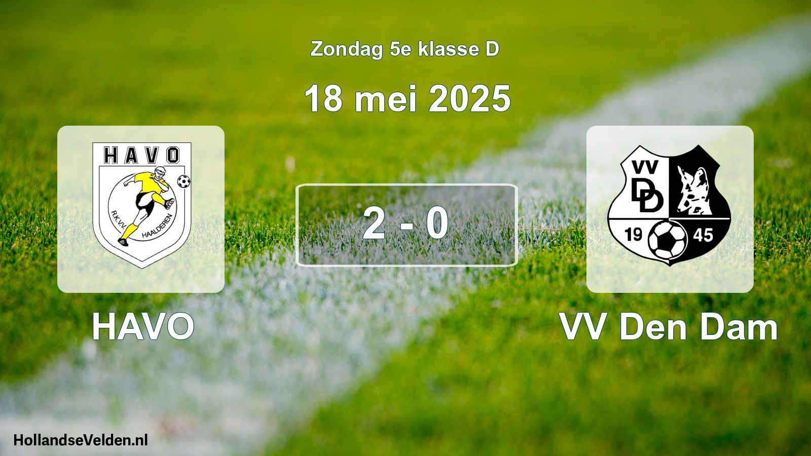 Total number of matches played: HAVO - VV Den Dam 2 - 0 (18 May 2025)