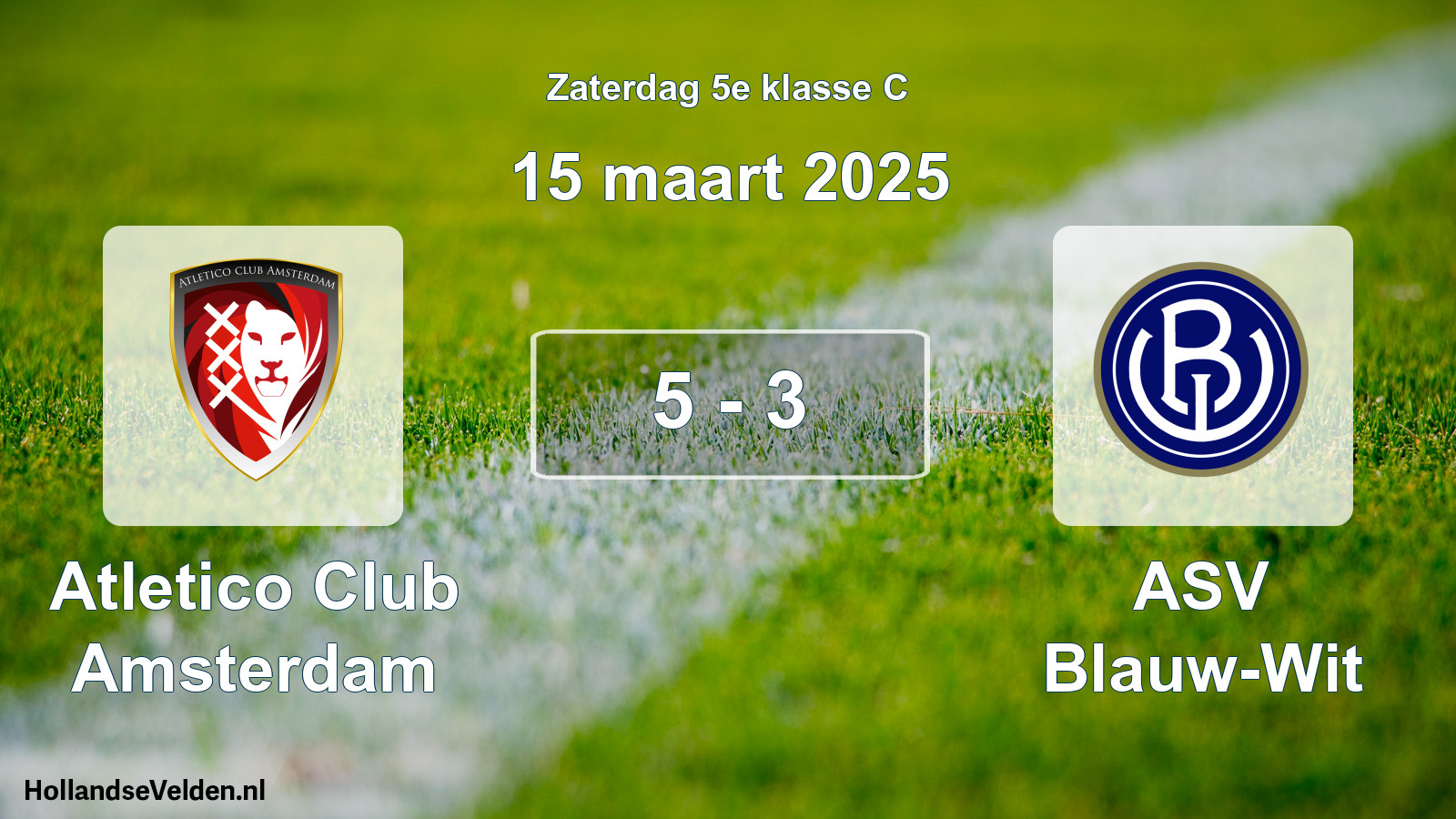Total number of matches played: Atletico Club Amsterdam - ASV Blauw-Wit 5 - 3 (15 March 2025)