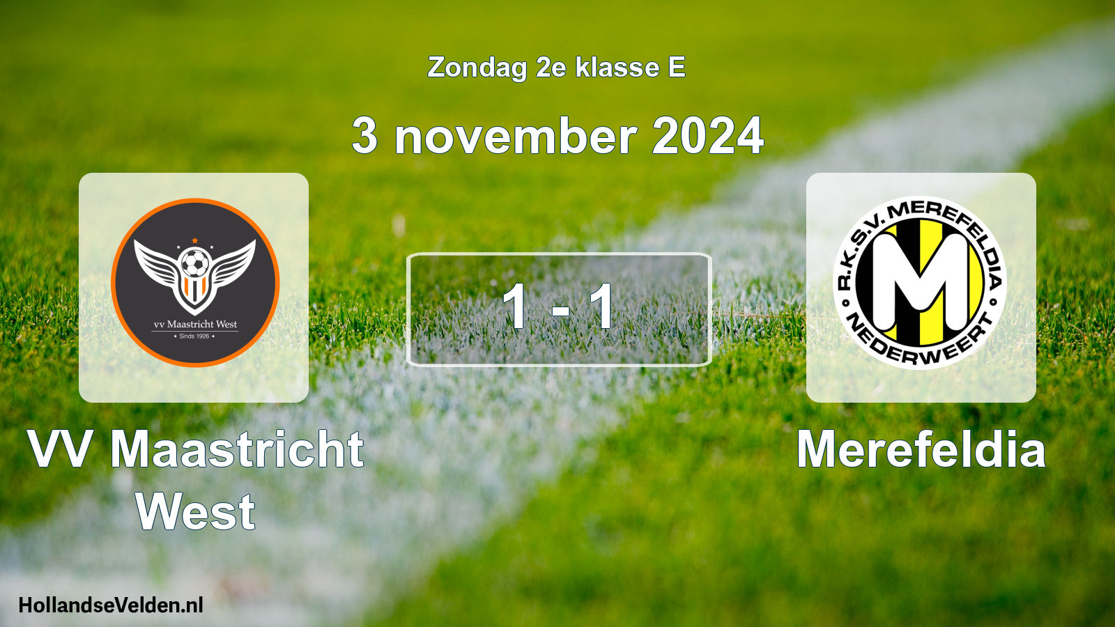 Total number of matches played: VV Maastricht West - Merefeldia 1 - 1 (3 November 2024)