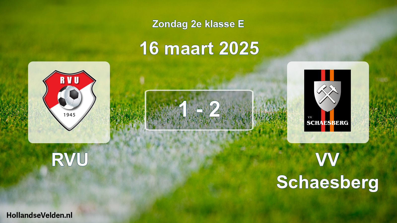 Total number of matches played: RVU - VV Schaesberg 1 - 2 (16 March 2025)