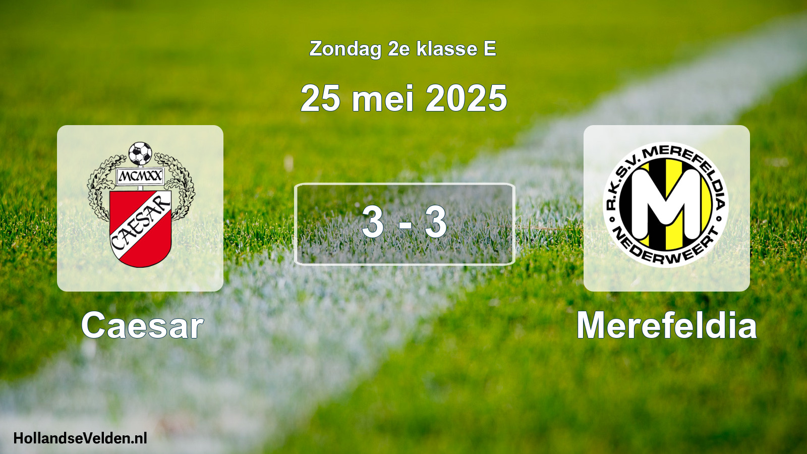 Total number of matches played: Caesar - Merefeldia 3 - 3 (25 May 2025)