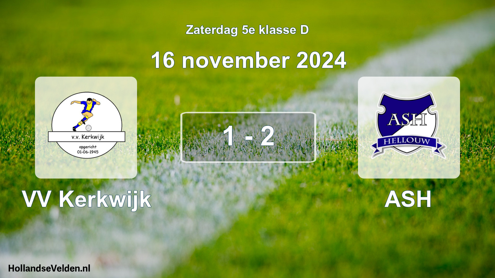 Total number of matches played: VV Kerkwijk - ASH 1 - 2 (16 November 2024)