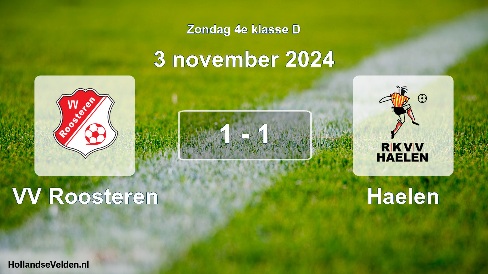 Total number of matches played: VV Roosteren - Haelen 1 - 1 (3 November 2024)