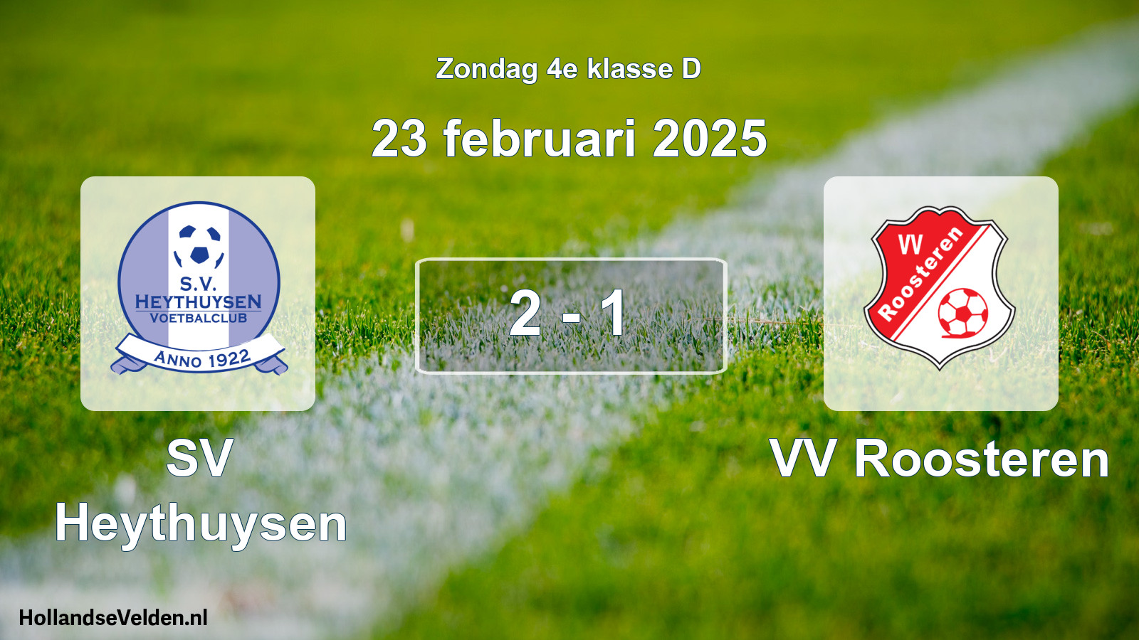 Total number of matches played: Heythuysen - VV Roosteren 2 - 1 (23 February 2025)