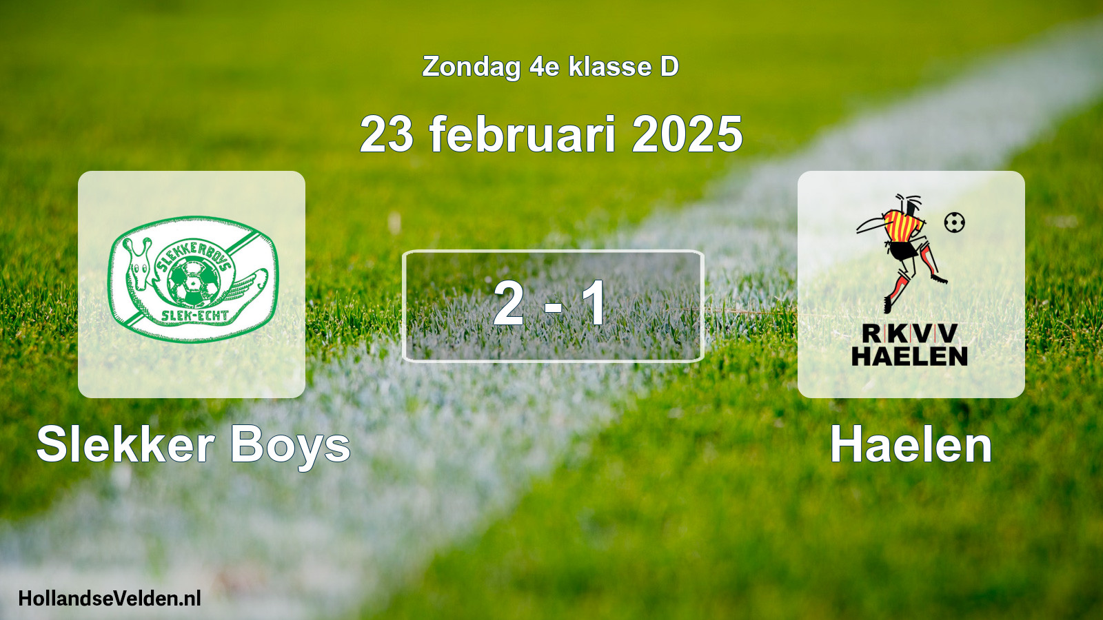 Total number of matches played: Slekker Boys - Haelen 2 - 1 (23 February 2025)