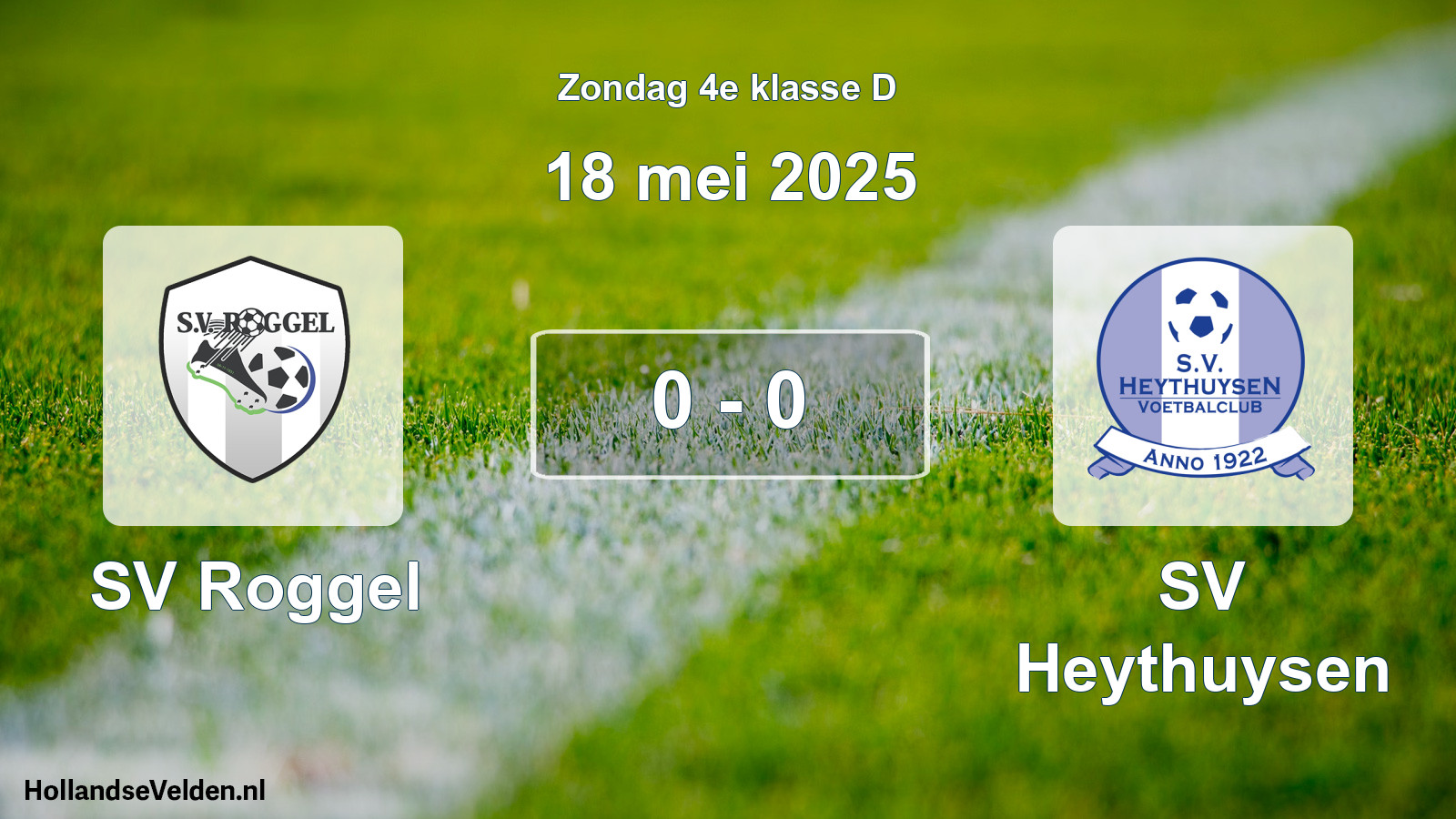 Total number of matches played: SV Roggel - Heythuysen 0 - 0 (18 May 2025)