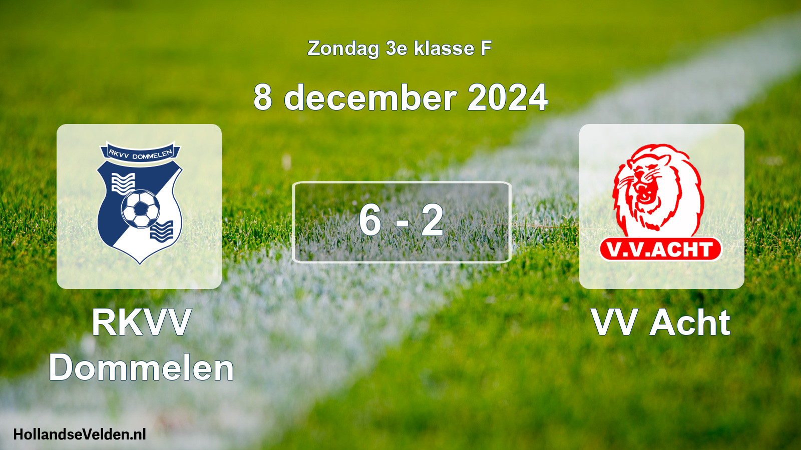 Total number of matches played: RKVV Dommelen - VV Acht 6 - 2 (8 December 2024)