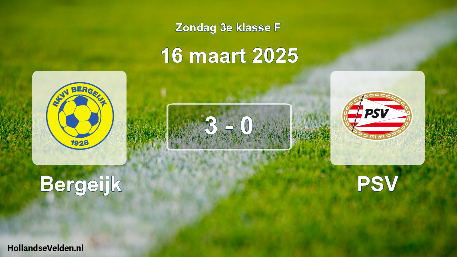 Total number of matches played: Bergeijk - PSV 3 - 0 (16 March 2025)