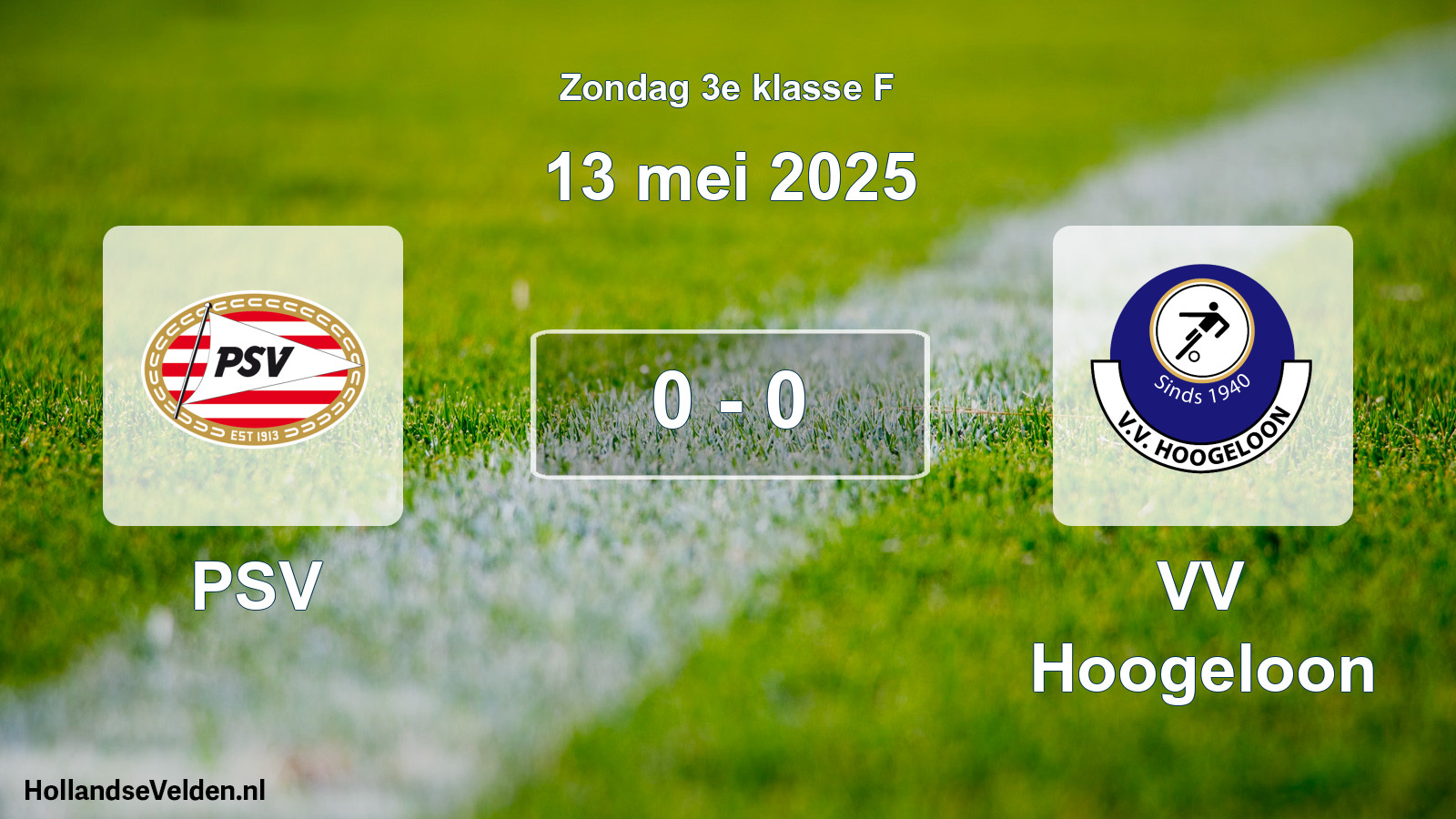 Total number of matches played: PSV - VV Hoogeloon 0 - 0 (13 May 2025)