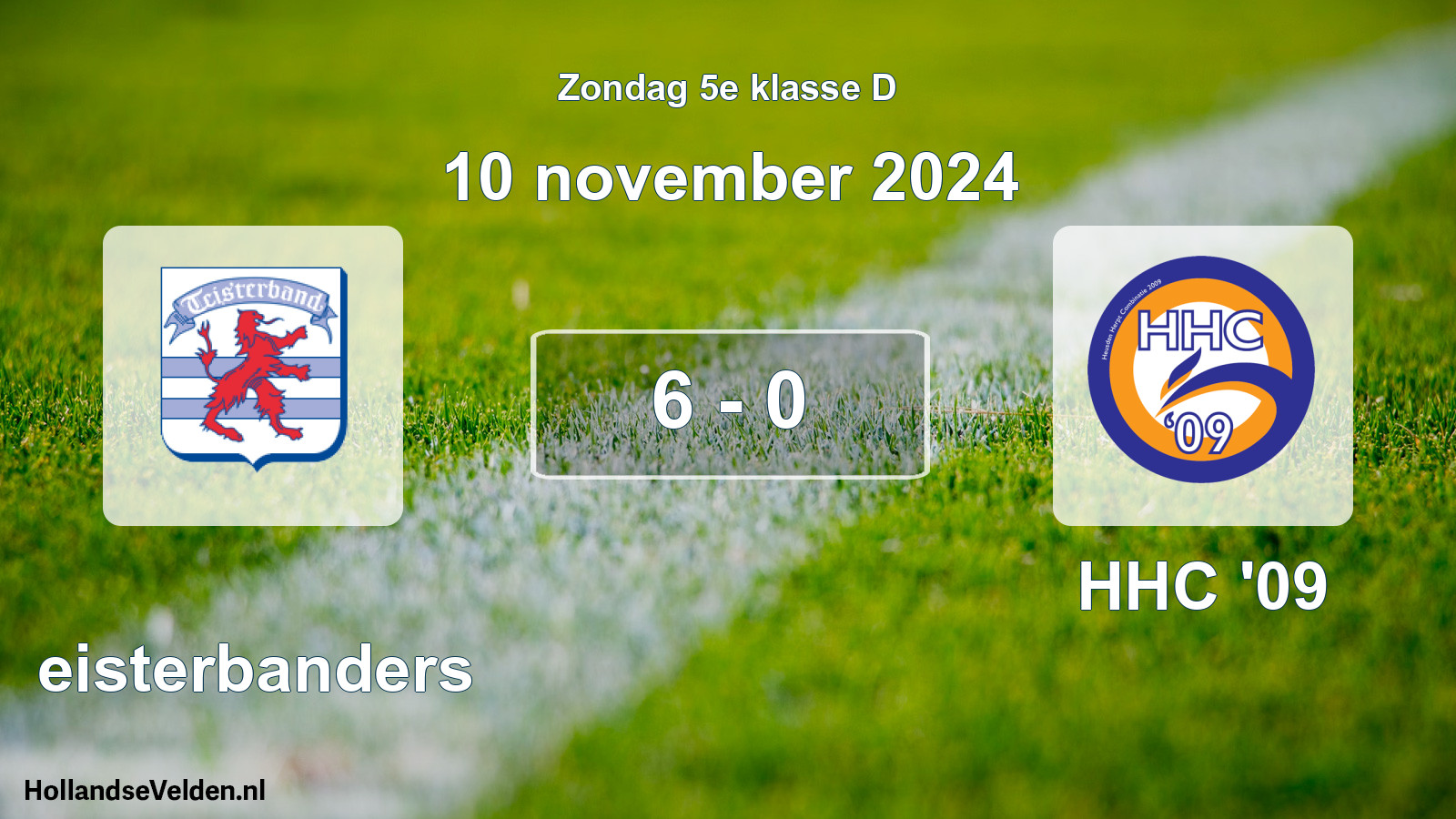 Total number of matches played: Teisterbanders - HHC '09 6 - 0 (10 November 2024)