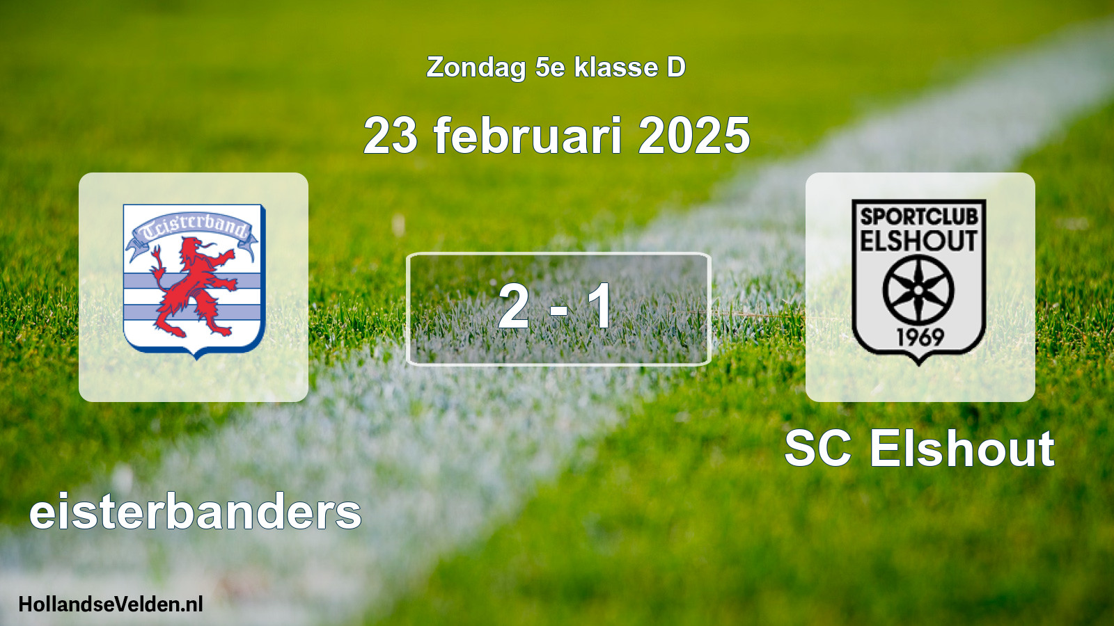 Total number of matches played: Teisterbanders - SC Elshout 2 - 1 (23 February 2025)