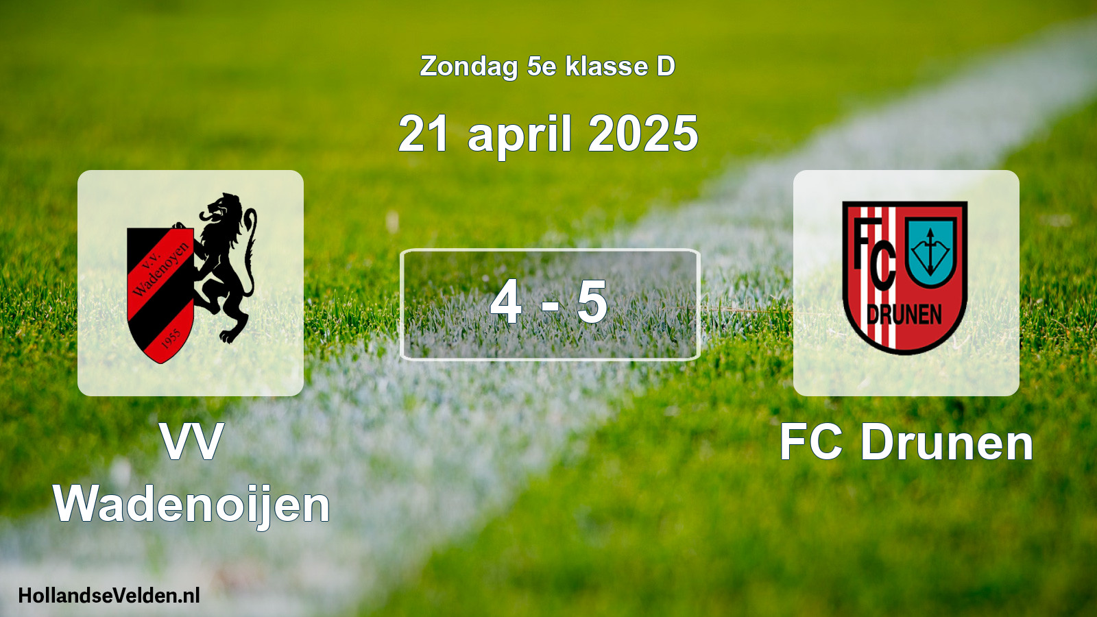 Total number of matches played: VV Wadenoijen - FC Drunen 4 - 5 (21 April 2025)