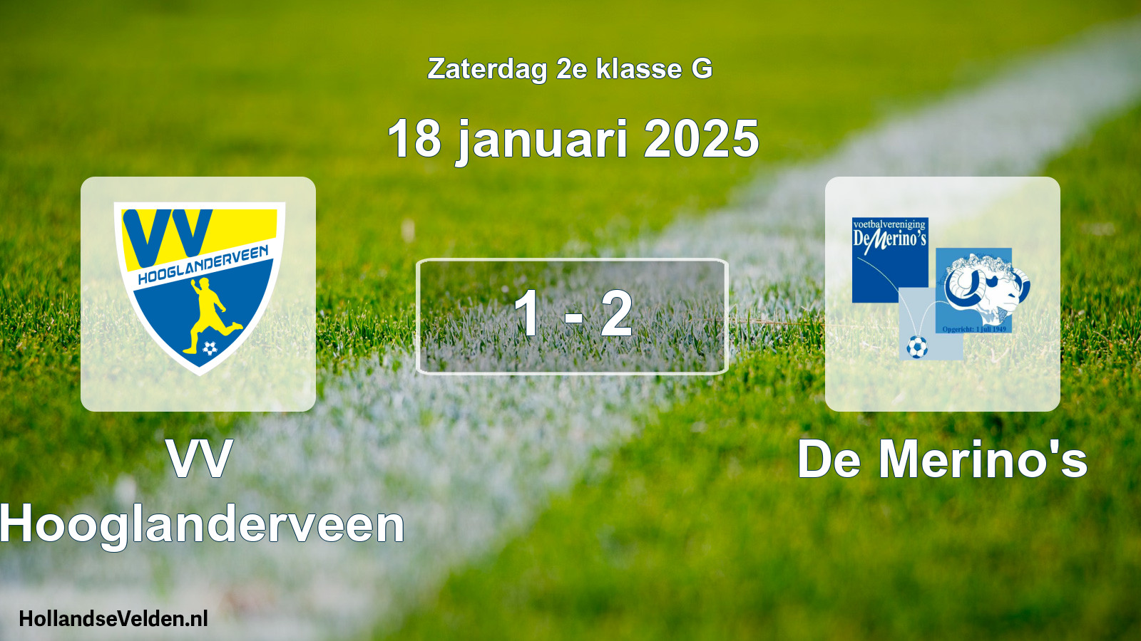 Total number of matches played: VV Hooglanderveen - De Merino's 1 - 2 (18 January 2025)