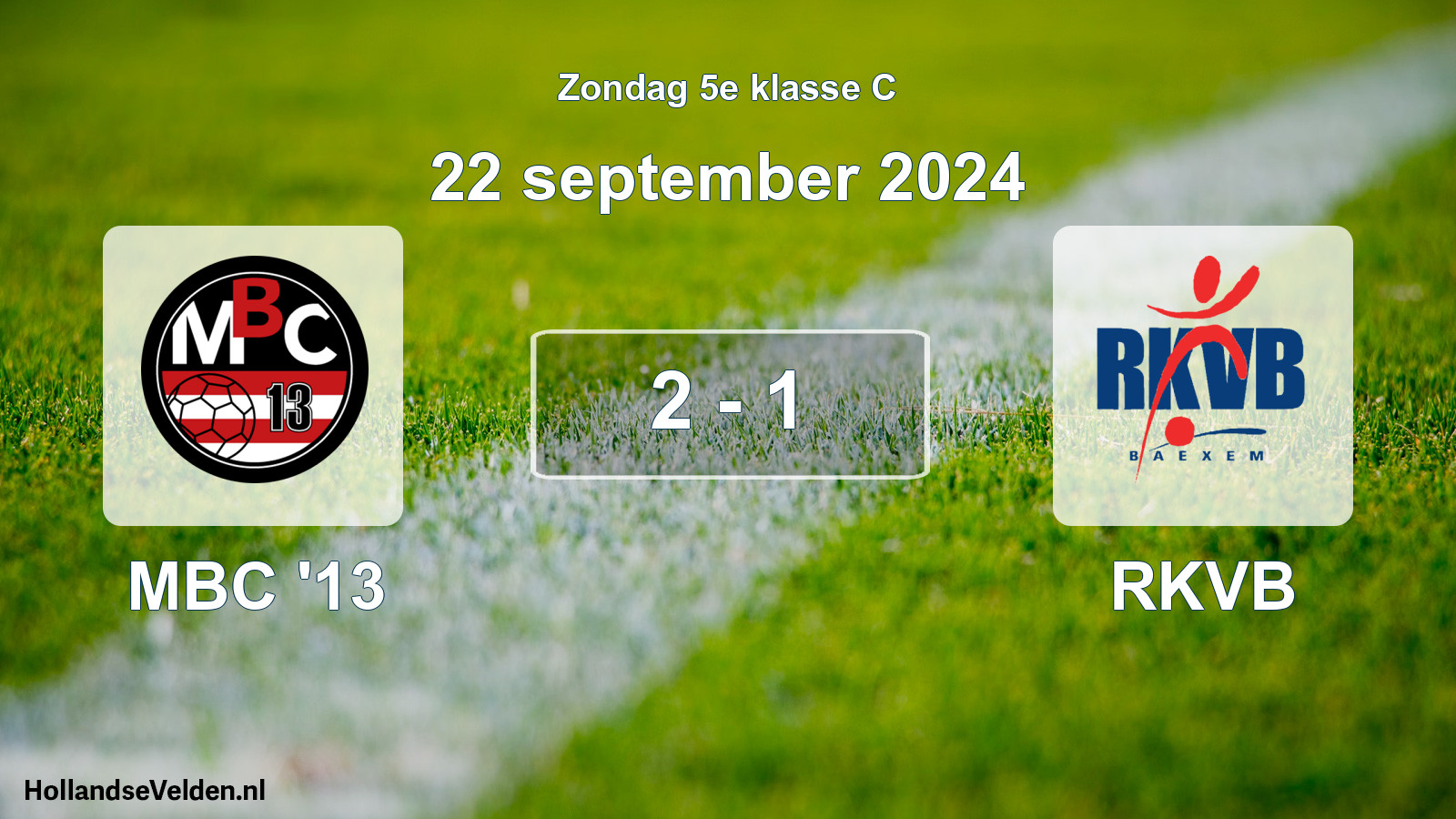 Total number of matches played: MBC '13 - RKVB 2 - 1 (22 September 2024)