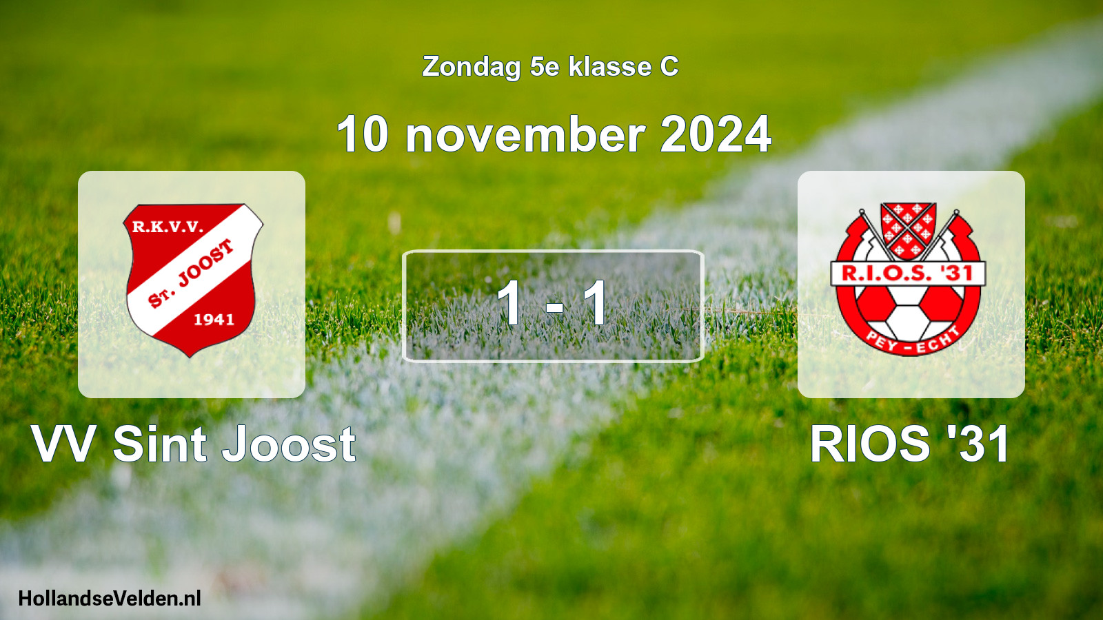 Total number of matches played: VV Sint Joost - RIOS '31 1 - 1 (10 November 2024)