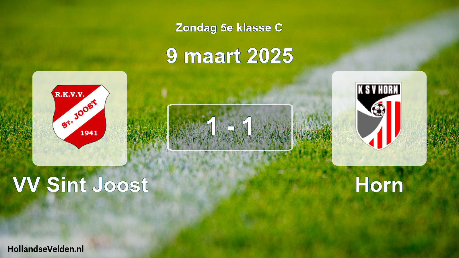 Total number of matches played: VV Sint Joost - Horn 1 - 1 (9 March 2025)