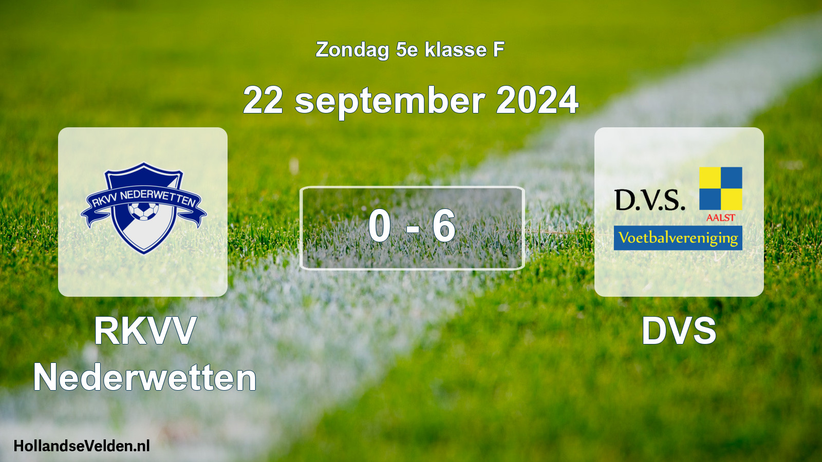 Total number of matches played: RKVV Nederwetten - DVS 0 - 6 (22 September 2024)