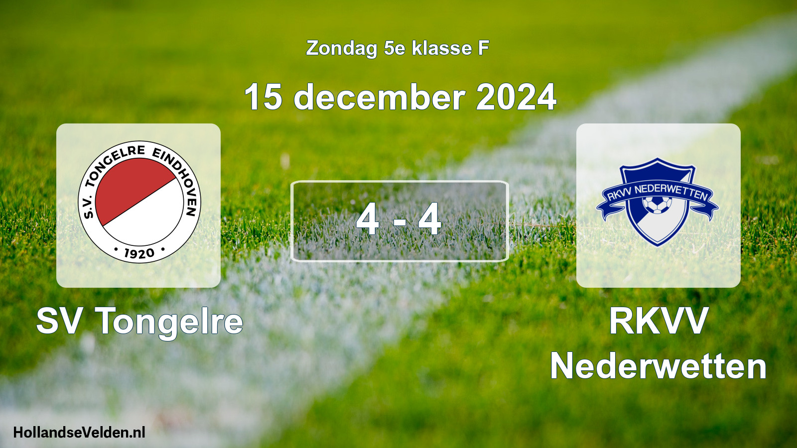 Total number of matches played: SV Tongelre - RKVV Nederwetten 4 - 4 (15 December 2024)