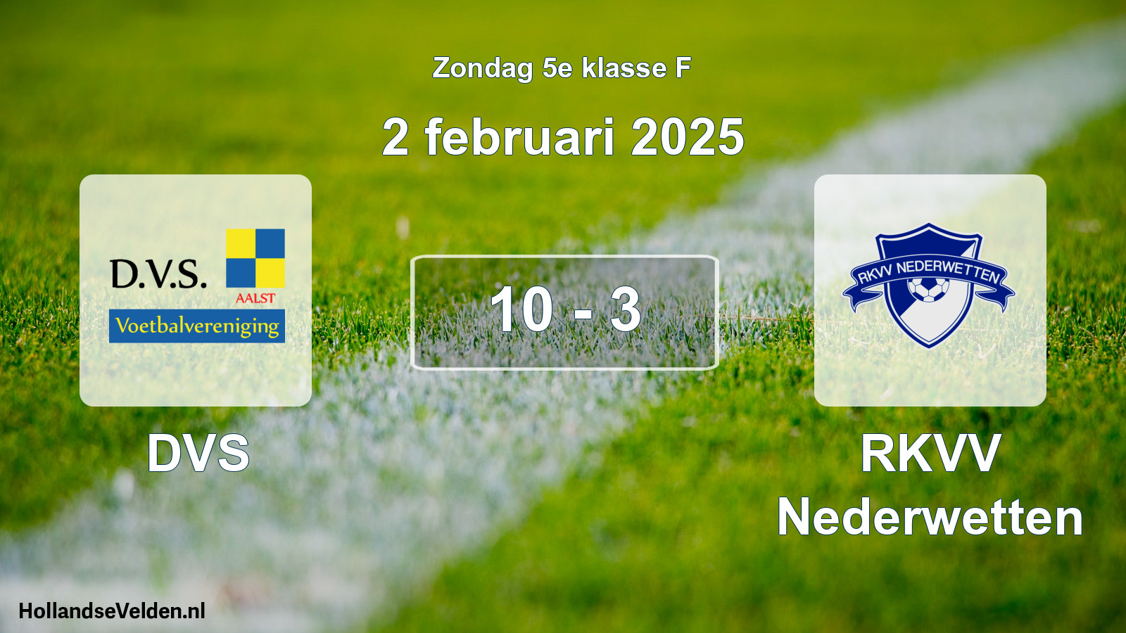 Total number of matches played: DVS - RKVV Nederwetten 10 - 3 (2 February 2025)
