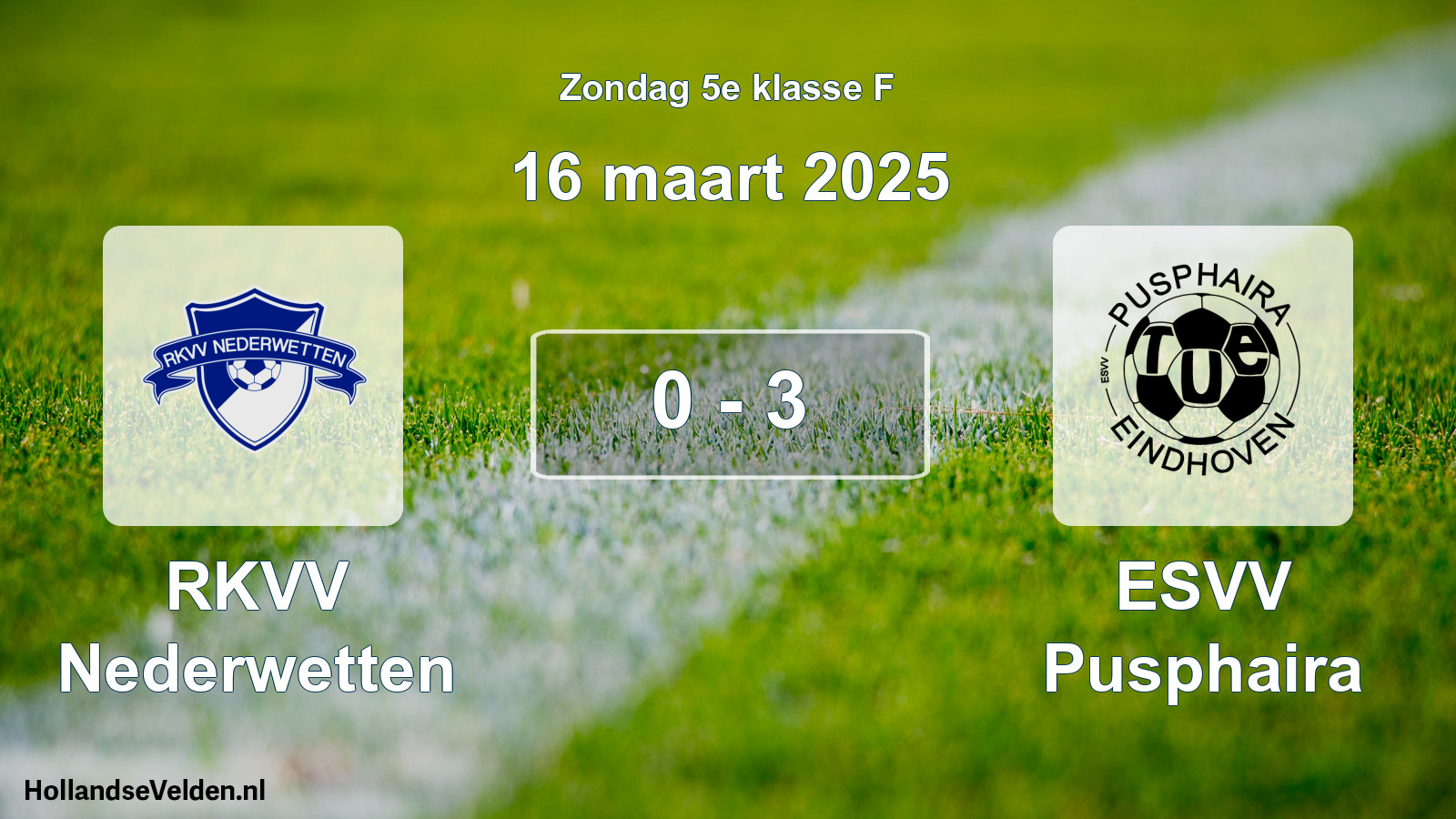 Total number of matches played: RKVV Nederwetten - ESVV Pusphaira 0 - 3 (16 March 2025)
