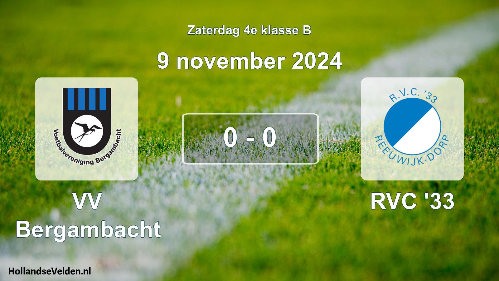 Total number of matches played: VV Bergambacht - RVC '33 0 - 0 (9 November 2024)