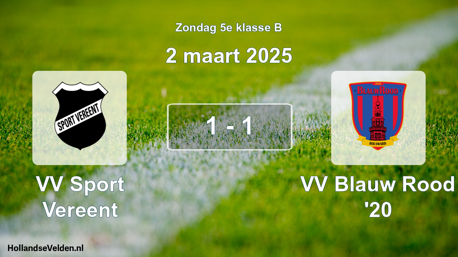 Total number of matches played: VV Sport Vereent - VV Blauw Rood '20 1 - 1 (2 March 2025)
