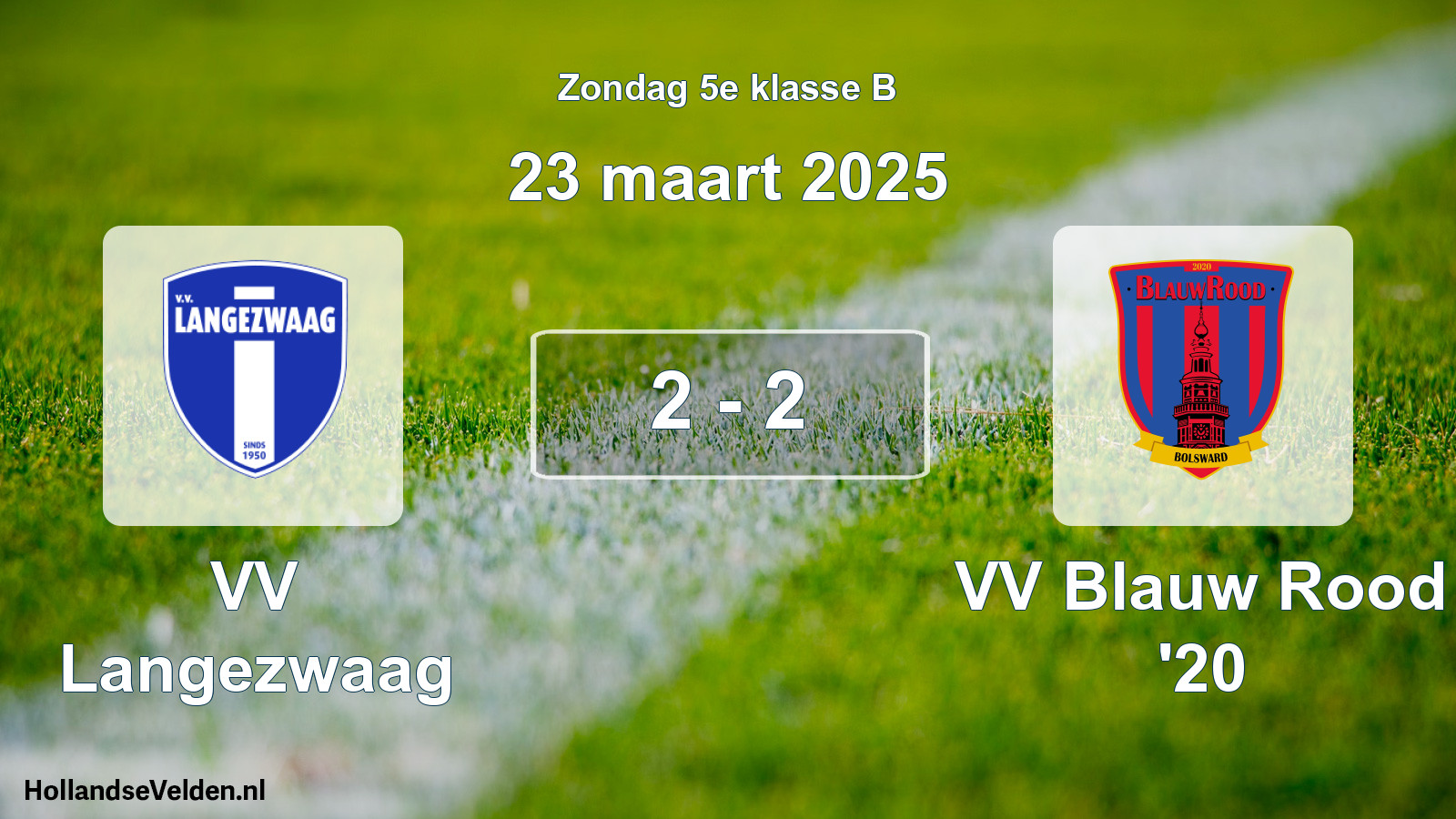 Total number of matches played: VV Langezwaag - VV Blauw Rood '20 2 - 2 (23 March 2025)