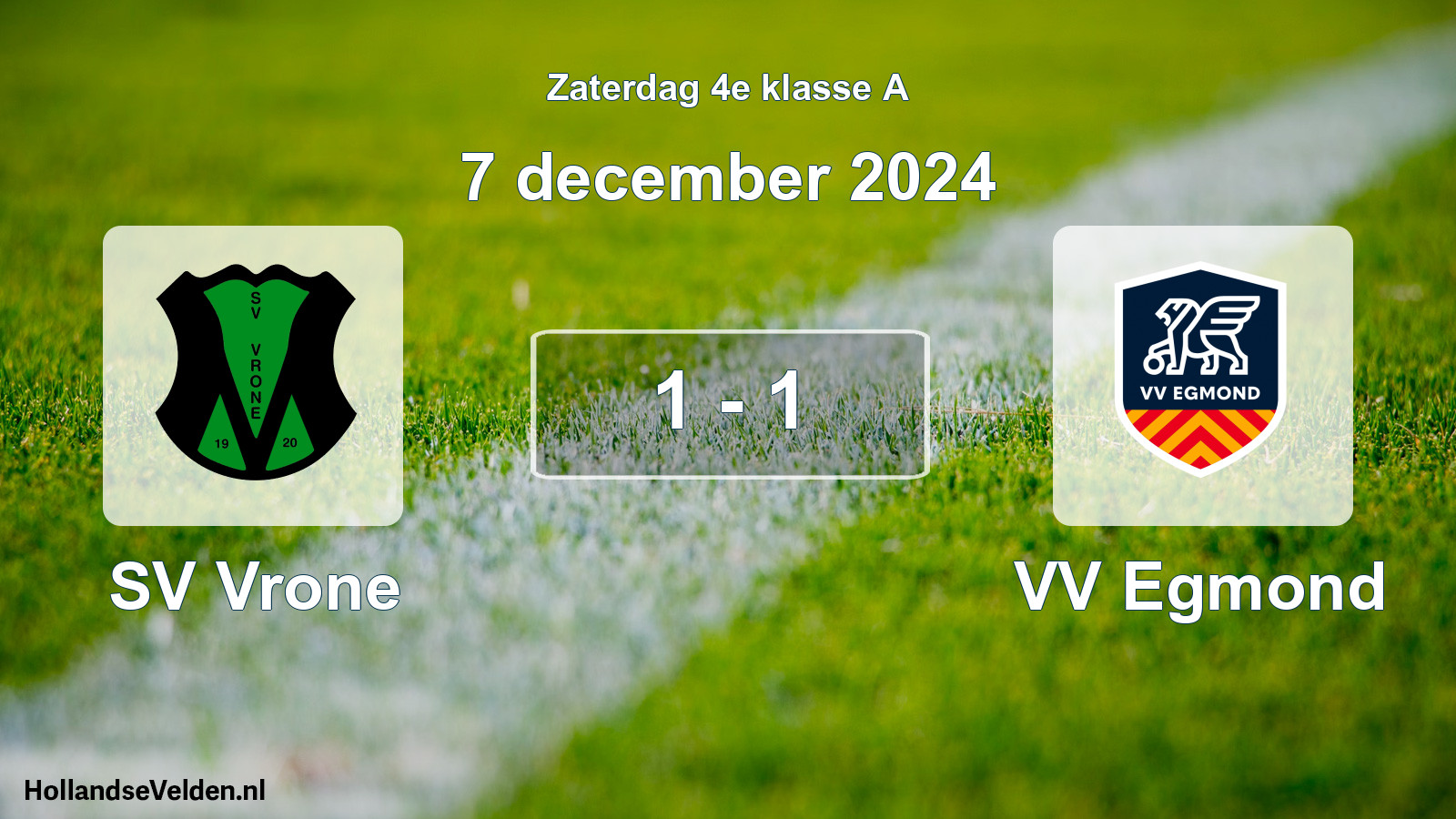 Total number of matches played: SV Vrone - VV Egmond 1 - 1 (7 December 2024)