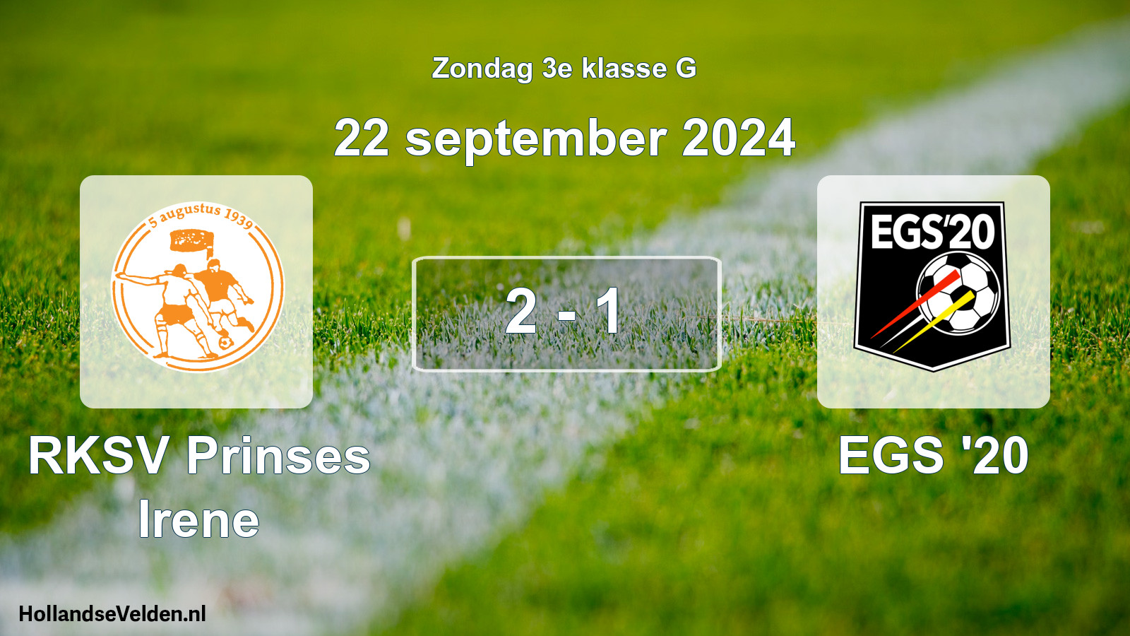 Total number of matches played: RKSV Prinses Irene - EGS '20 2 - 1 (22 September 2024)
