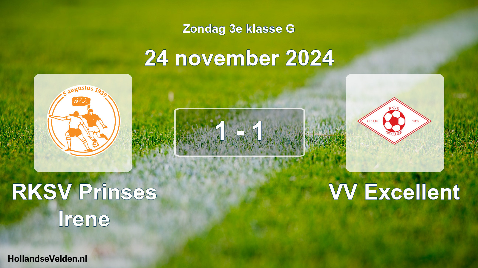 Total number of matches played: RKSV Prinses Irene - VV Excellent 1 - 1 (24 November 2024)