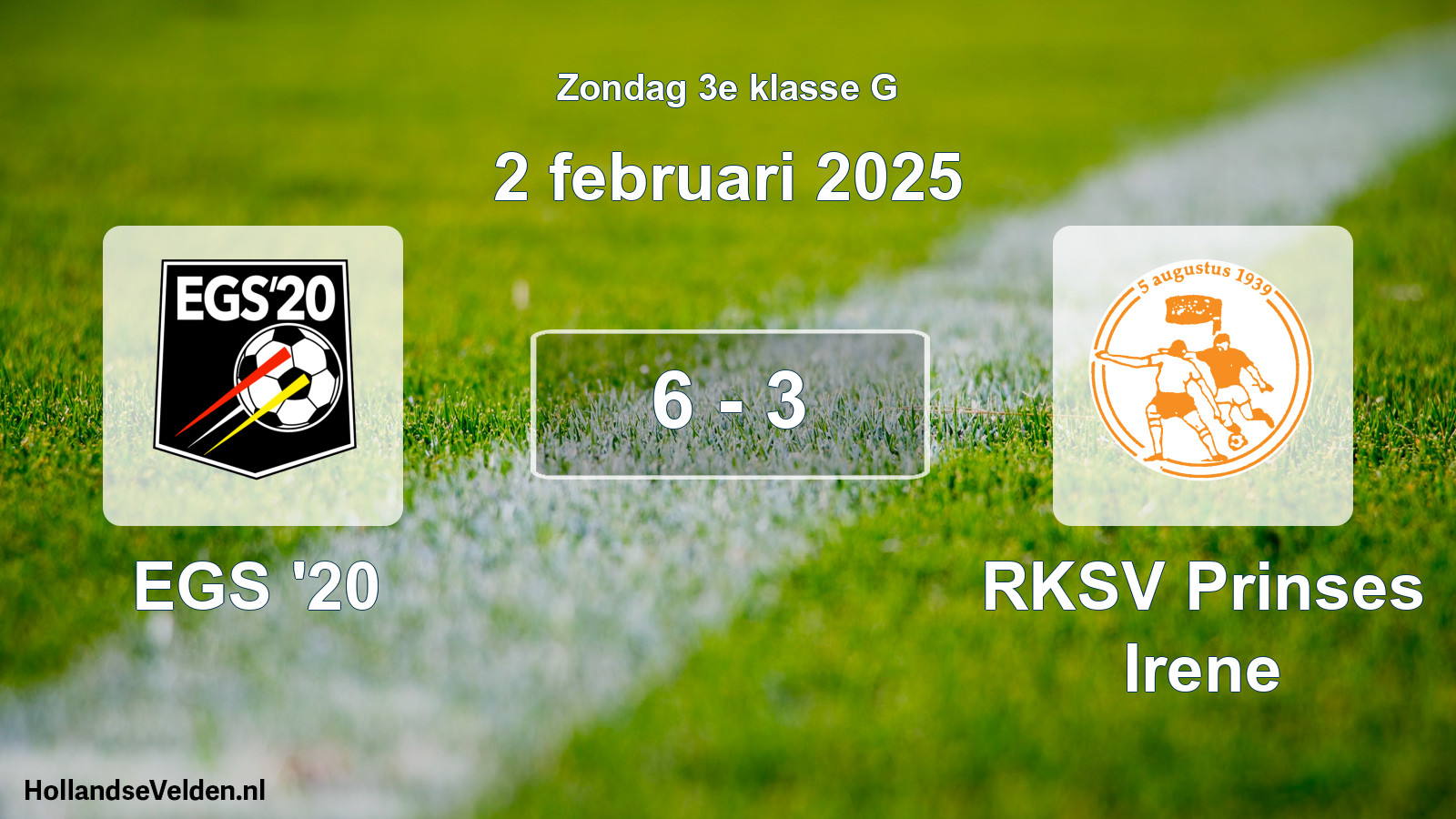 Total number of matches played: EGS '20 - RKSV Prinses Irene 6 - 3 (2 February 2025)