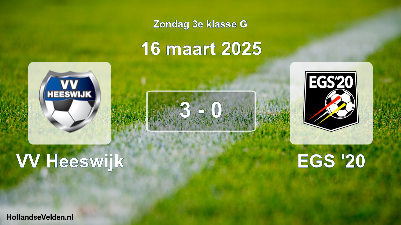 Total number of matches played: VV Heeswijk - EGS '20 3 - 0 (16 March 2025)