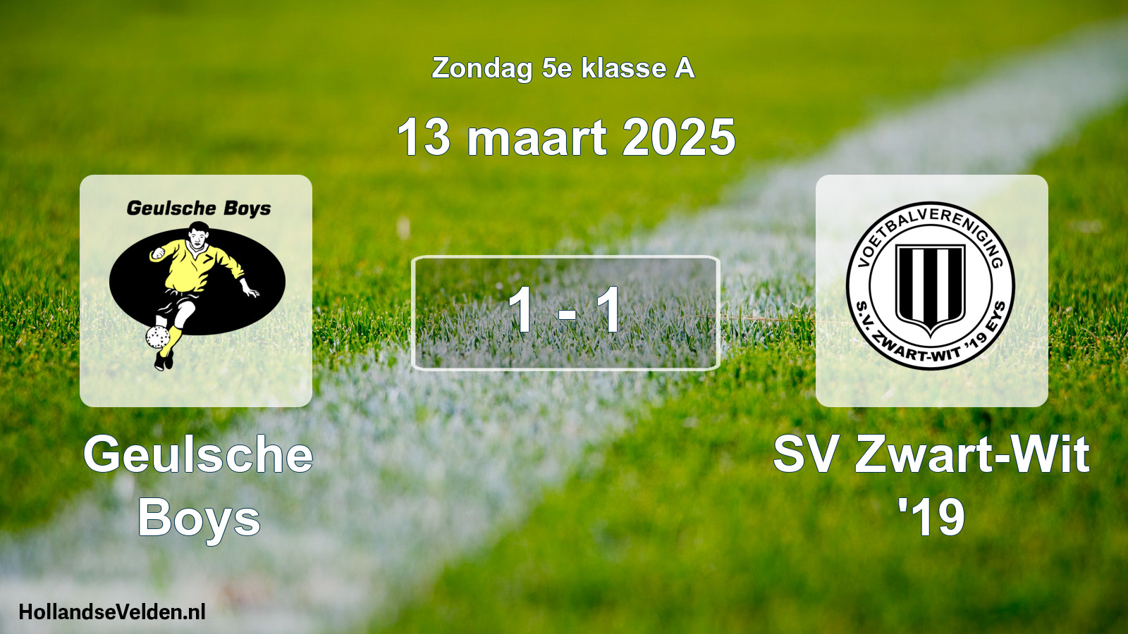 Total number of matches played: Geulsche Boys - SV Zwart-Wit '19 1 - 1 (13 March 2025)