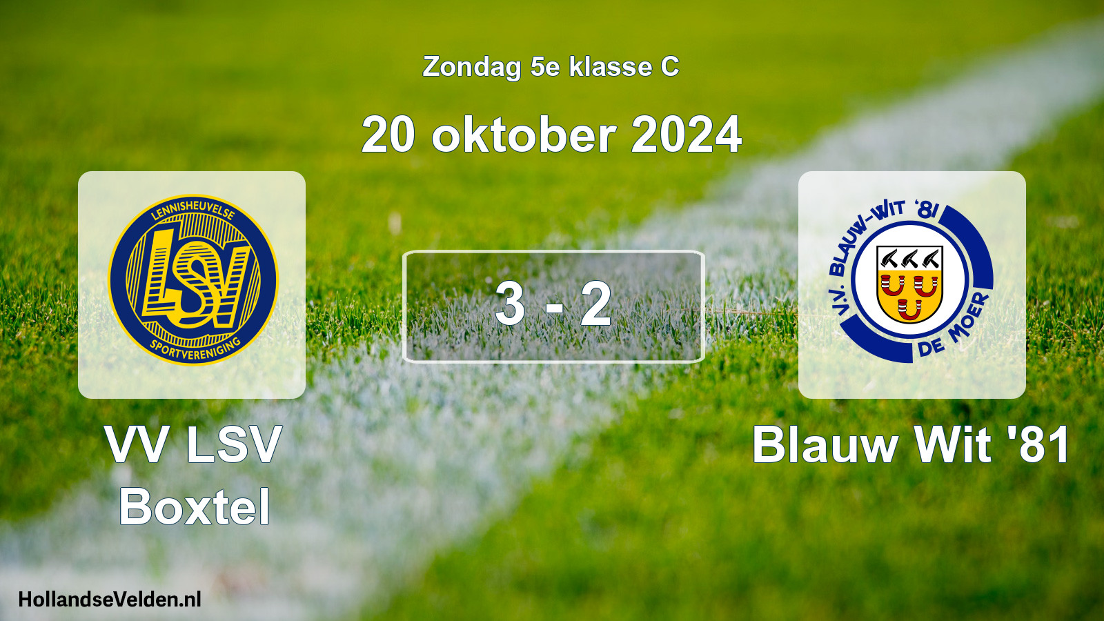 Total number of matches played: VV LSV Boxtel - Blauw Wit '81 3 - 2 (20 October 2024)