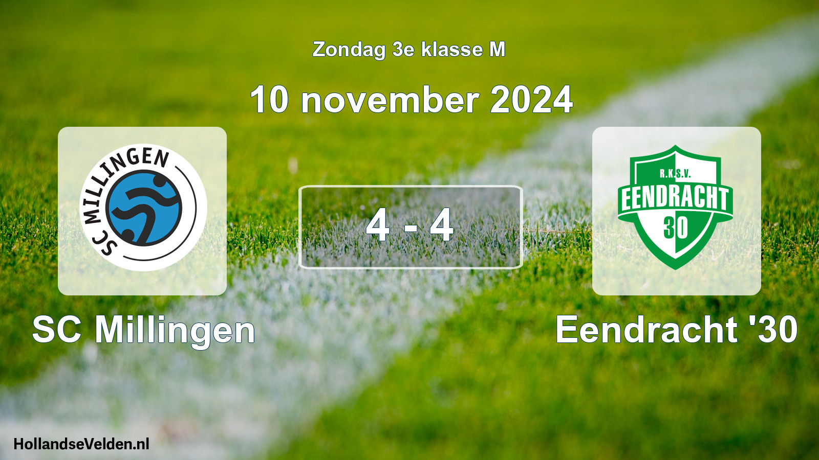 Total number of matches played: SC Millingen - Eendracht '30 4 - 4 (10 November 2024)