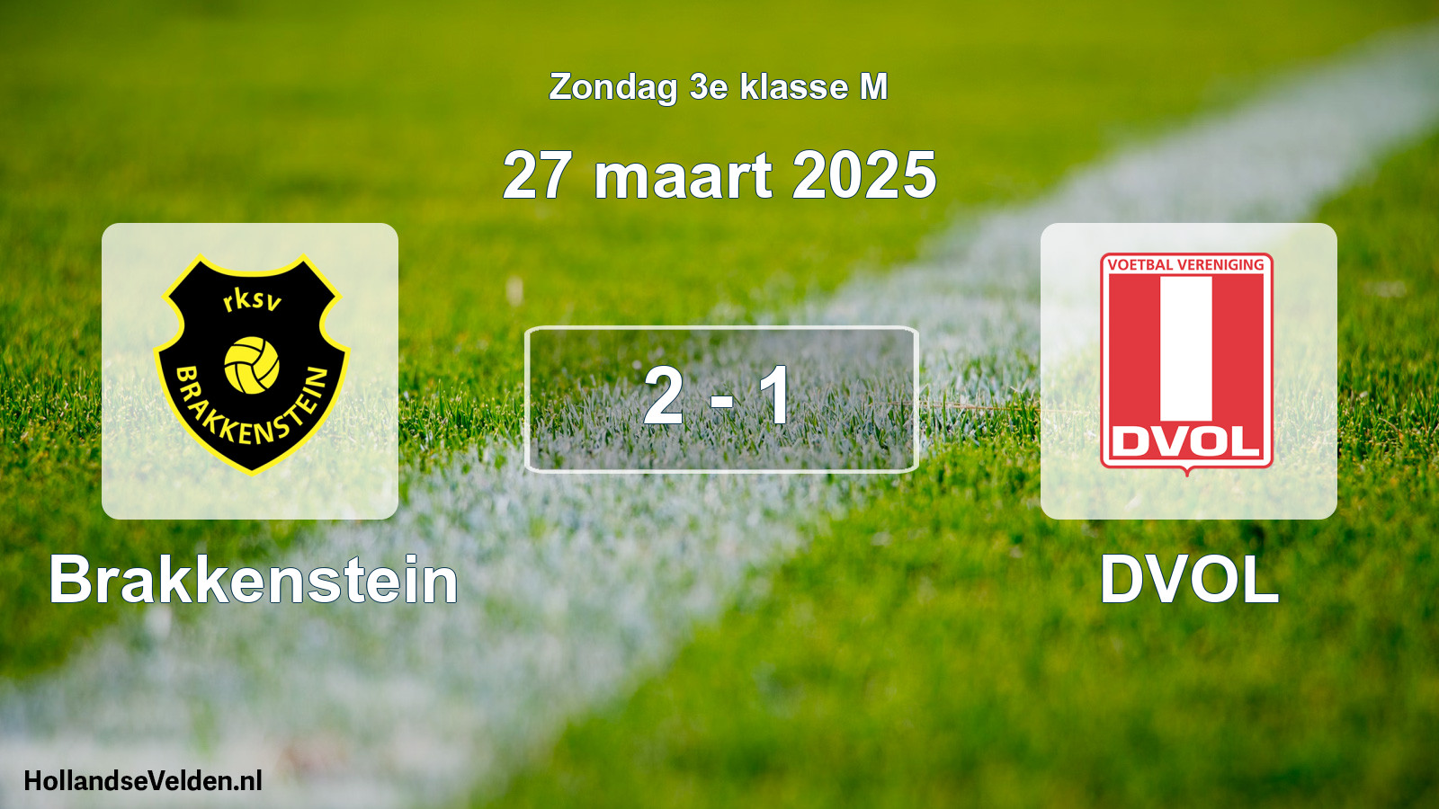 Total number of matches played: Brakkenstein - DVOL 2 - 1 (27 March 2025)