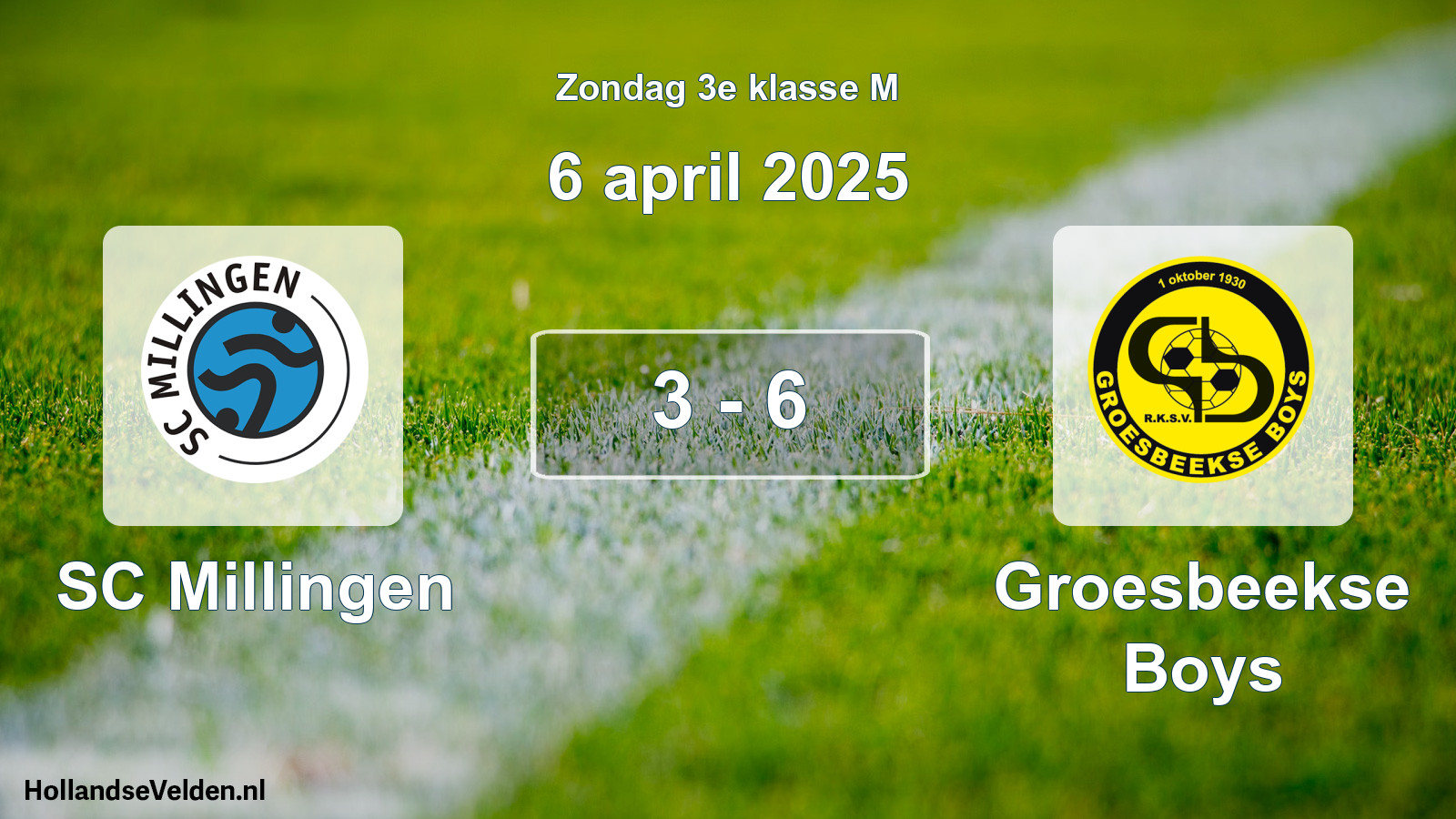 Total number of matches played: SC Millingen - Groesbeekse Boys 3 - 6 (6 April 2025)