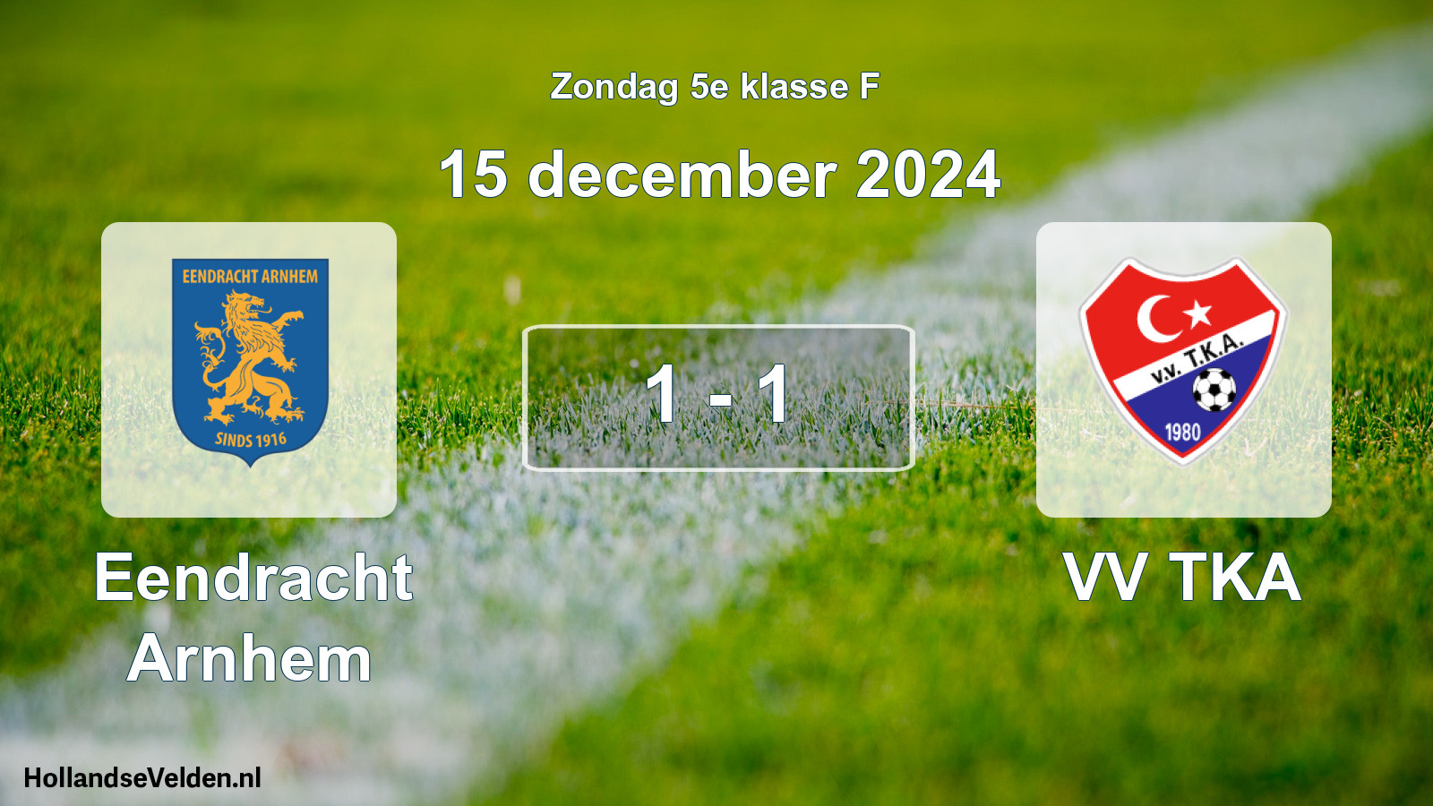 Total number of matches played: Eendracht Arnhem - VV TKA 1 - 1 (15 December 2024)