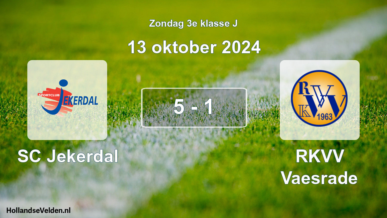 Total number of matches played: SC Jekerdal - RKVV Vaesrade 5 - 1 (13 October 2024)
