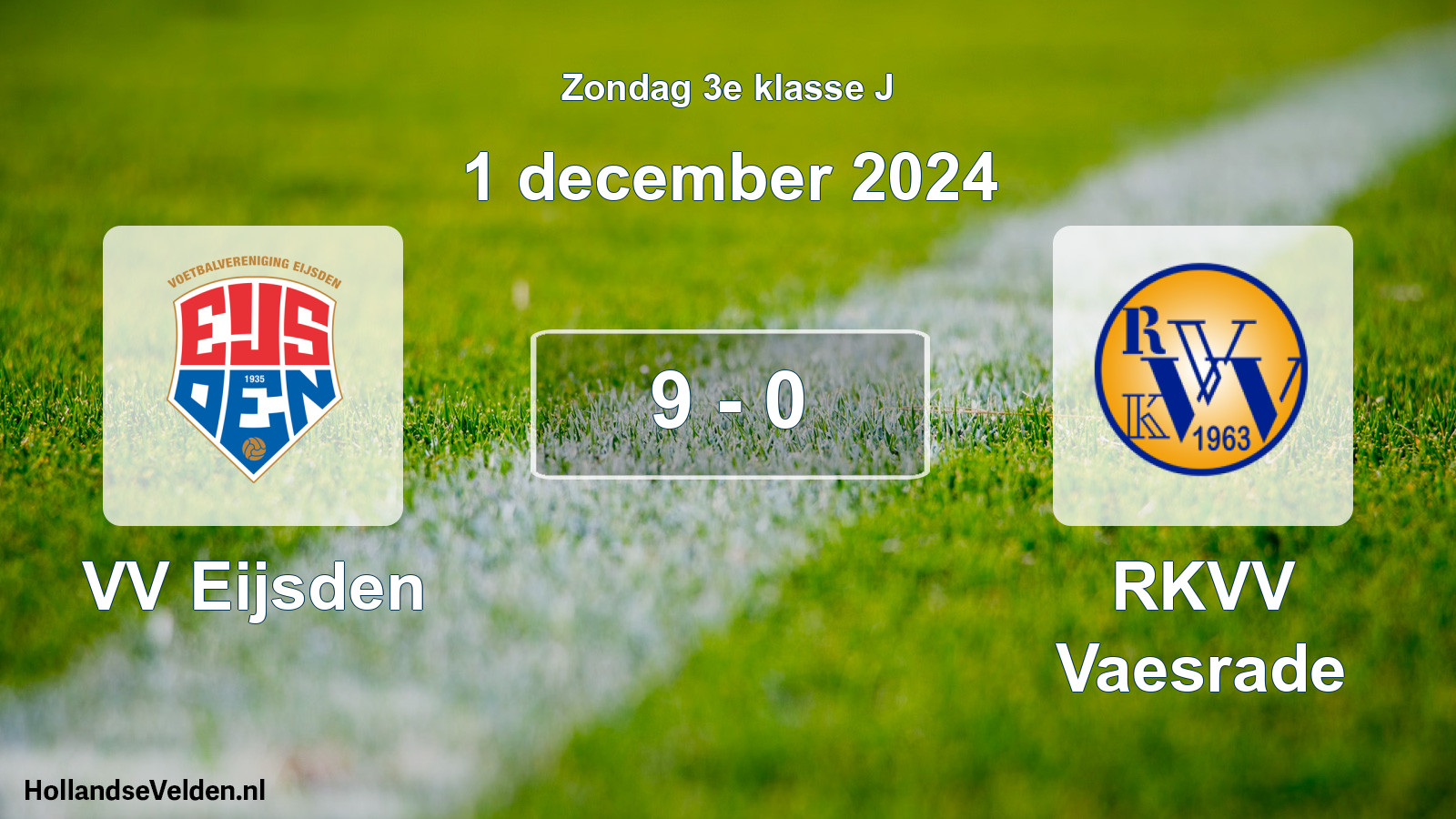 Total number of matches played: VV Eijsden - RKVV Vaesrade 9 - 0 (1 December 2024)