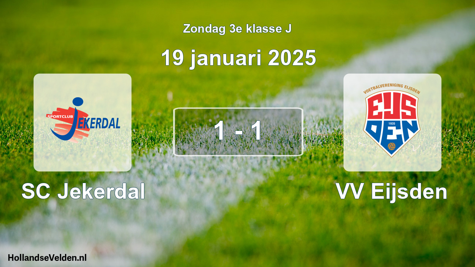 Total number of matches played: SC Jekerdal - VV Eijsden 1 - 1 (19 January 2025)