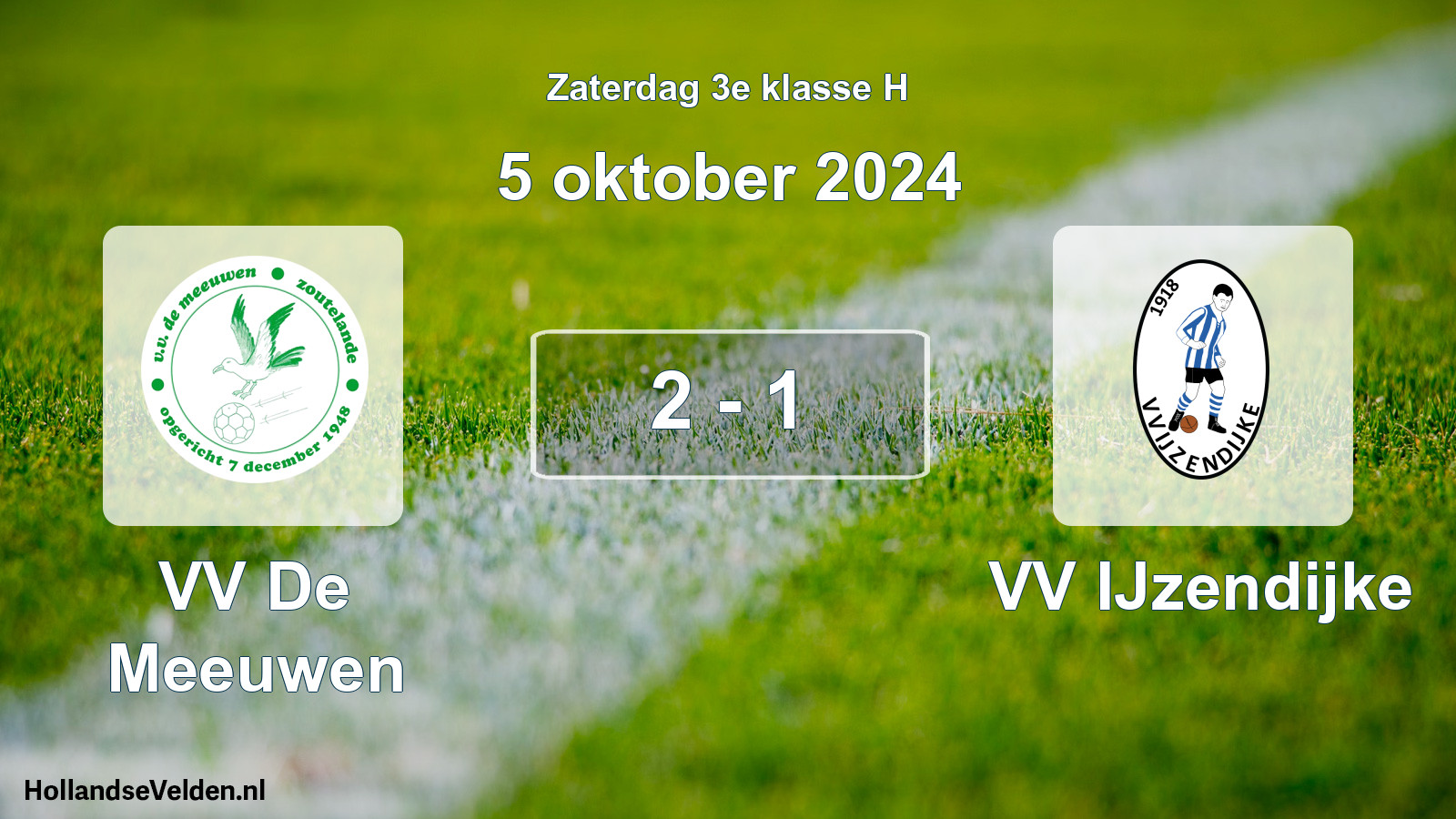 Total number of matches played: VV De Meeuwen - VV IJzendijke 2 - 1 (5 October 2024)