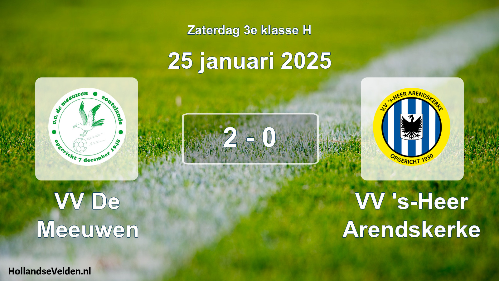 Total number of matches played: VV De Meeuwen - VV 's-Heer Arendskerke 2 - 0 (25 January 2025)
