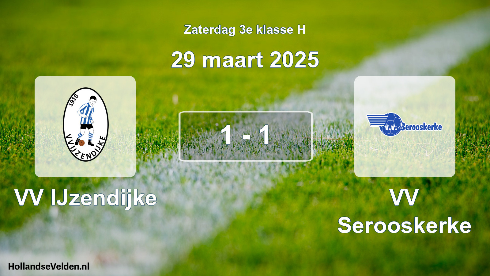 Total number of matches played: VV IJzendijke - VV Serooskerke 1 - 1 (29 March 2025)