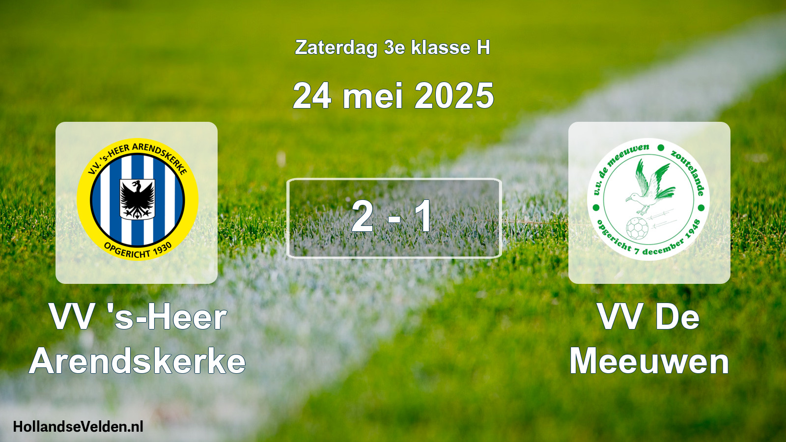Total number of matches played: VV 's-Heer Arendskerke - VV De Meeuwen 2 - 1 (24 May 2025)