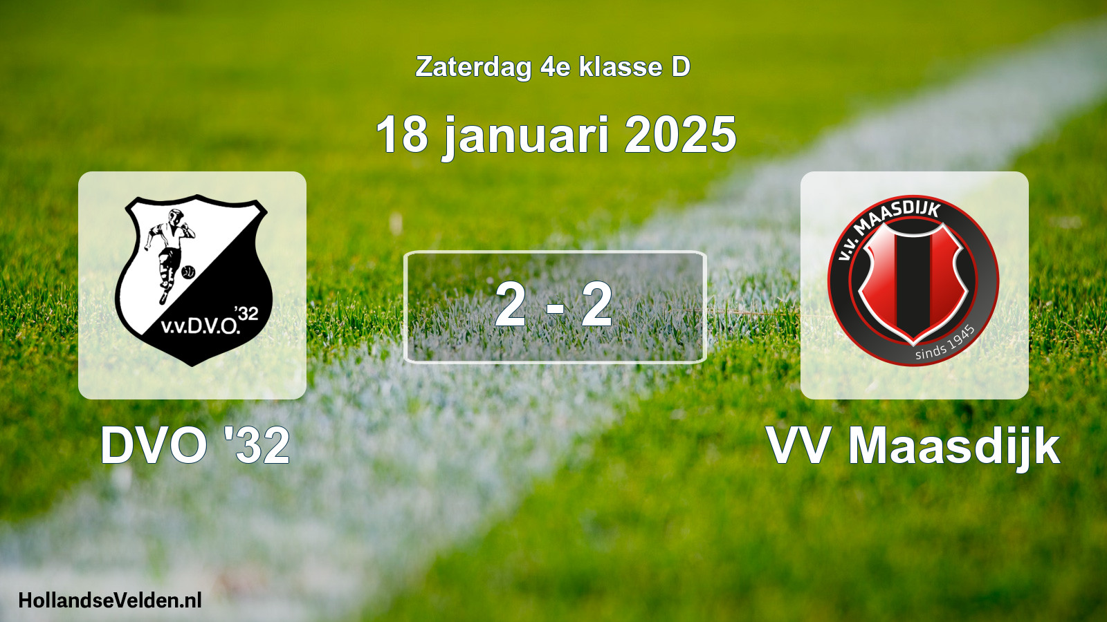 Total number of matches played: DVO '32 - VV Maasdijk 2 - 2 (18 January 2025)