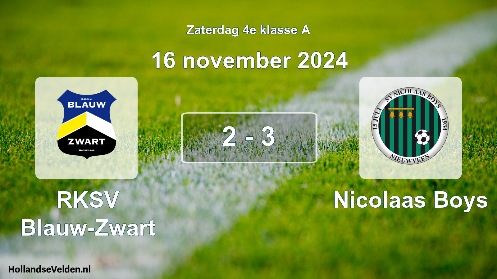 Total number of matches played: RKSV Blauw-Zwart - Nicolaas Boys 2 - 3 (16 November 2024)