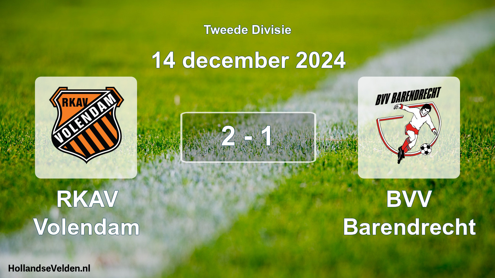 Total number of matches played: RKAV Volendam - BVV Barendrecht 2 - 1 (14 December 2024)
