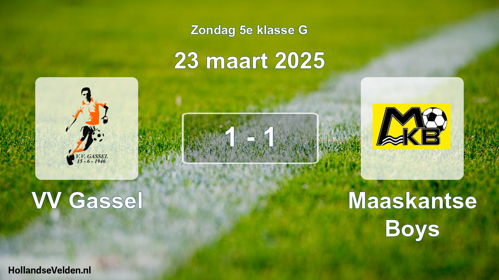 Total number of matches played: VV Gassel - Maaskantse Boys 1 - 1 (23 March 2025)